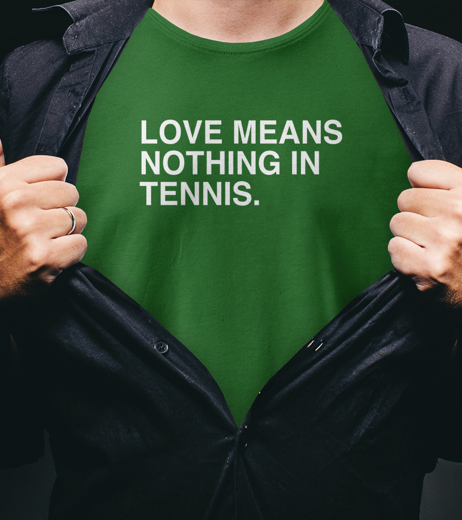 Love Means Nothing In Tennis Playful T-Shirt
