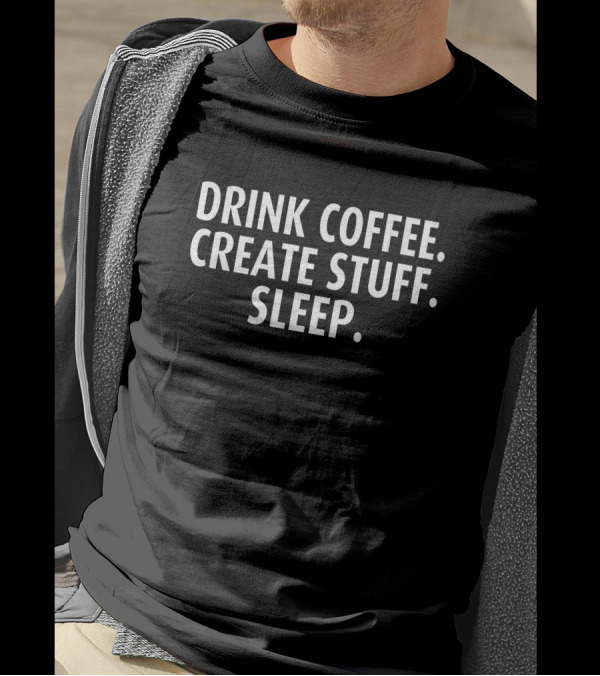 Drink Coffee Create Stuff Sleep Fox With That T-Shirt
