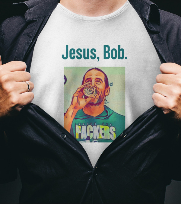 Jesus, Bob Packers Aaron Rodgers T-Shirt