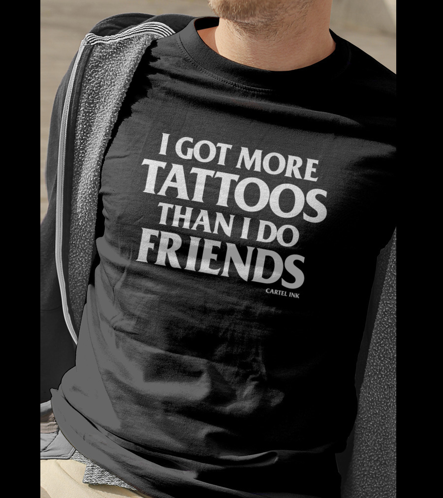 Inked Shop Cartel Ink I Got More Tattoos Than I Do Friends T-Shirt