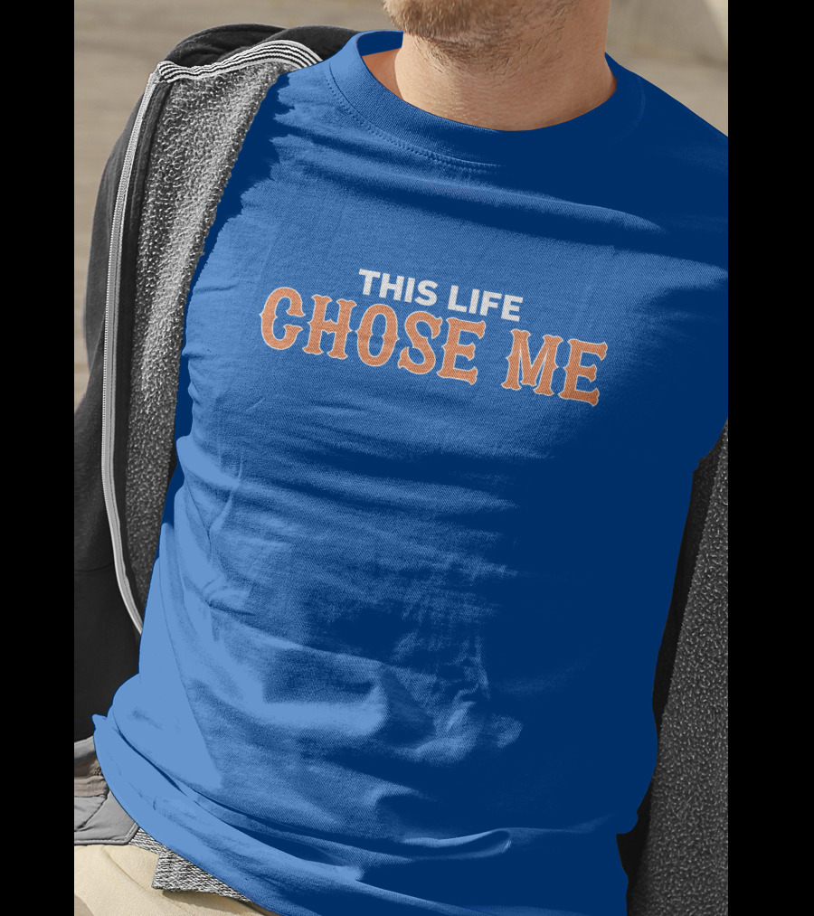 This Life Chose Me Mets T-Shirt