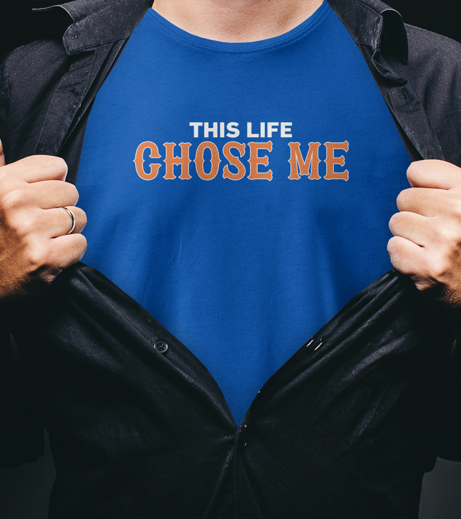 This Life Chose Me Mets T-Shirt