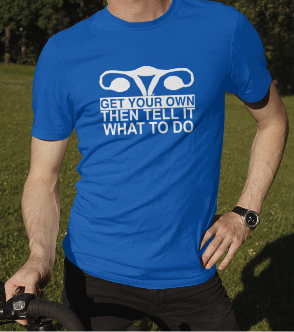 Raygun Get Your Own Then Tell It What To Do T-Shirt
