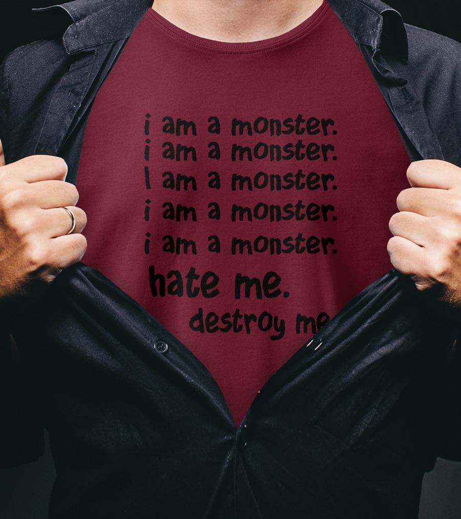 I Am A Monster Hate Me Destroy Me Pete Wentz Fall Out Boy Lyric T-Shirt