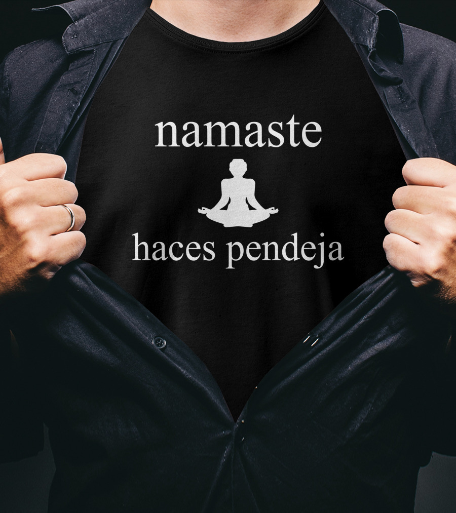 Namaste Haces Pendeja Mexico Magico Meditating T-Shirt