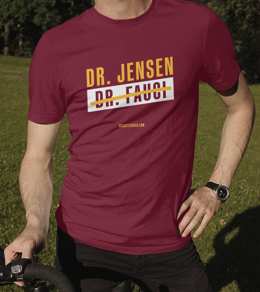 Dr Scott Jensen Dr Jensen Dr Fauci T-Shirt