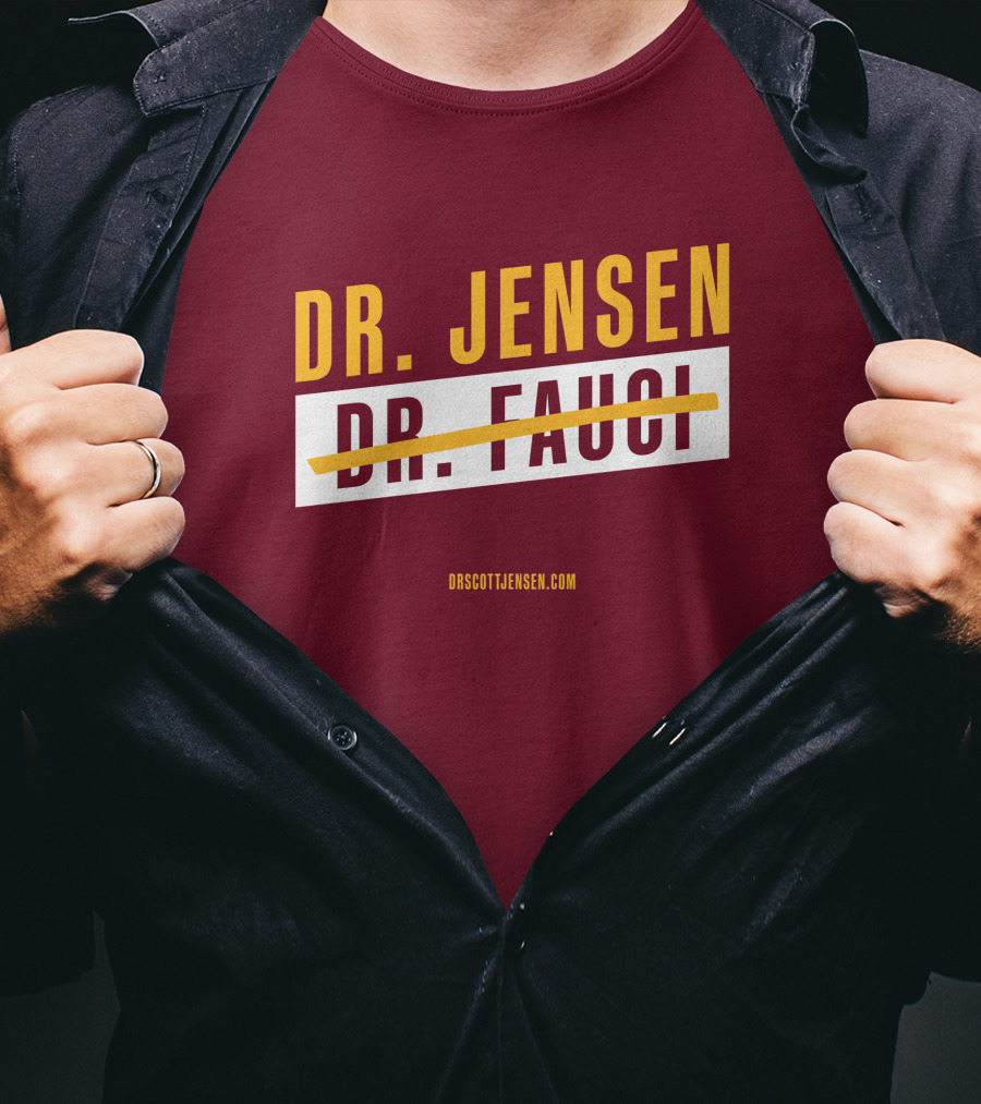 Dr Scott Jensen Dr Jensen Dr Fauci T-Shirt