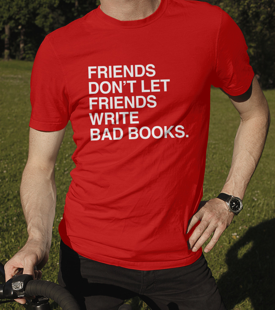 Jessica Lahey Friends Don't Let Friends Write Bad Books T-Shirt