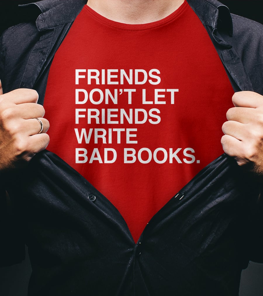 Jessica Lahey Friends Don't Let Friends Write Bad Books T-Shirt