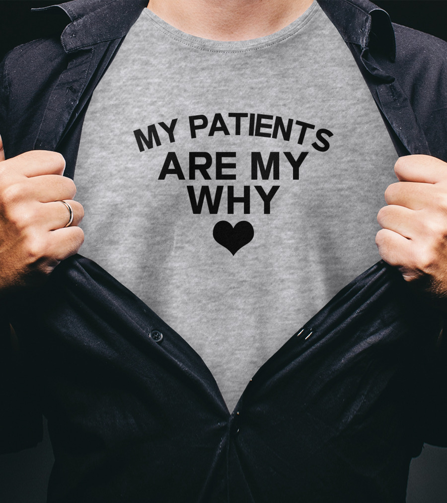 Cape Coral Hospital ICU Theresa King My Patients Are My Why T-Shirt