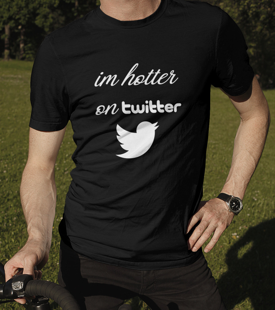 Im Hotter On Twitter Bird T-Shirt