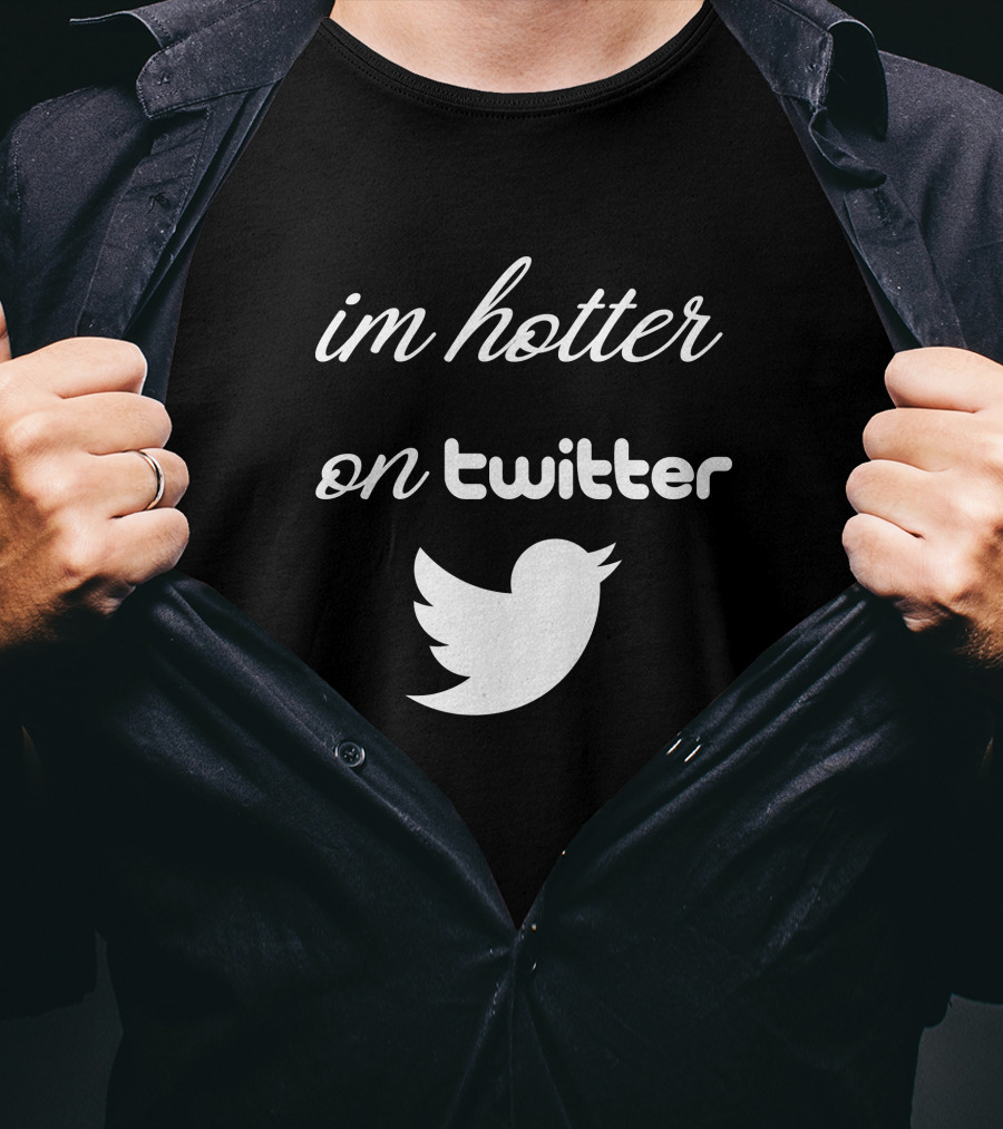 Im Hotter On Twitter Bird T-Shirt