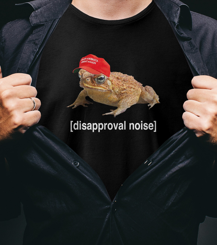 Disapproval Noise Frog McNasty Make America Great Again Hat T-Shirt