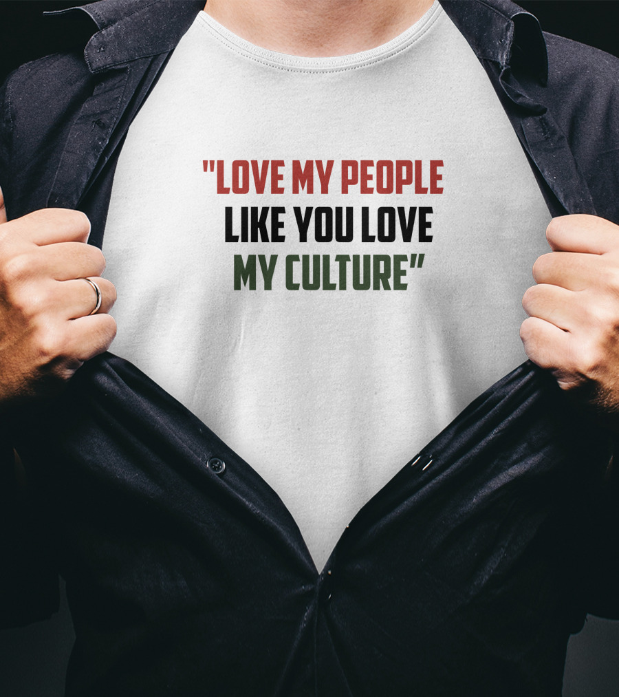 Short Stout Love My People Like You Love My Culture T-Shirt