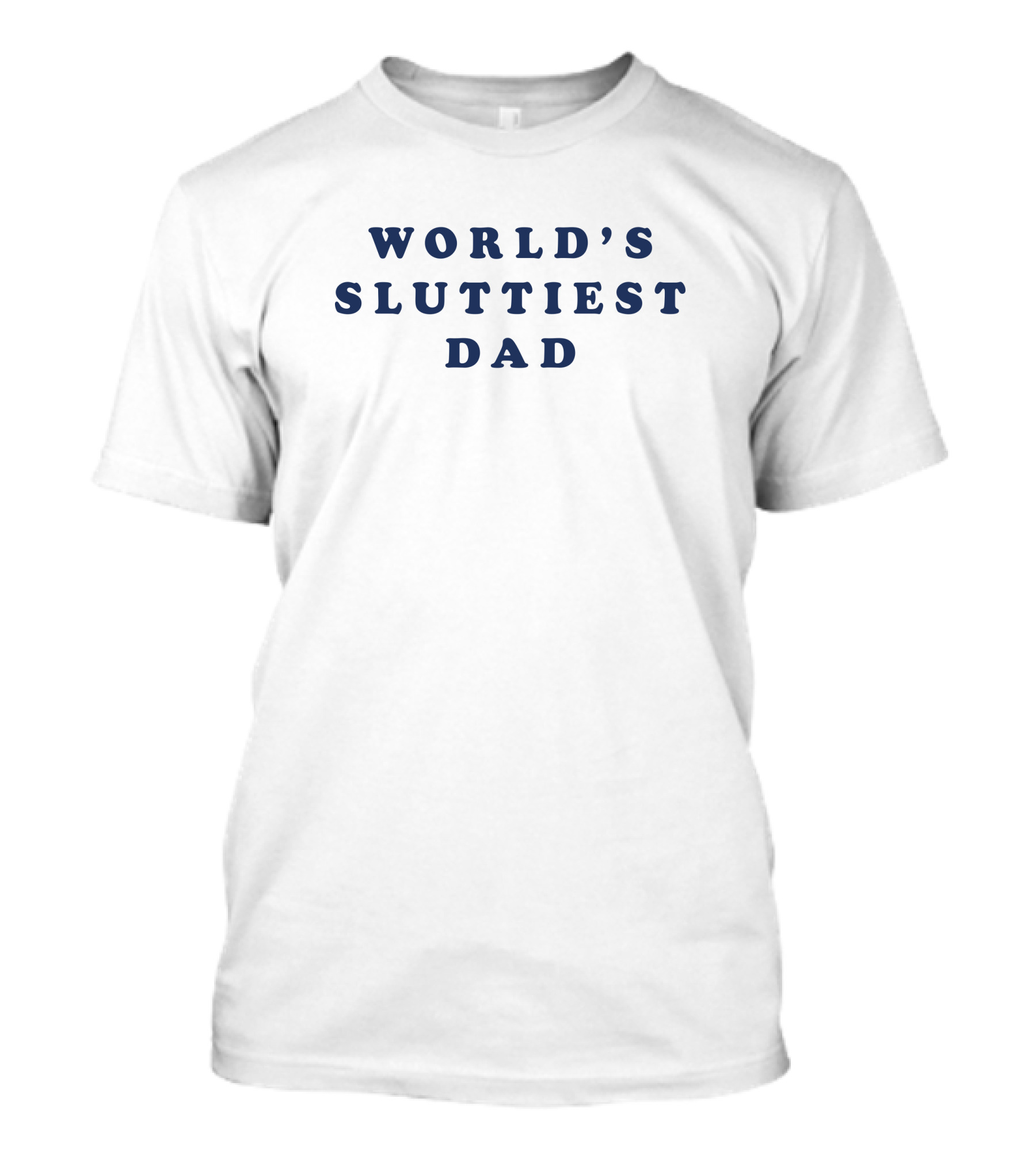 3Rd Class Clothing World's Sluttiest Dad Nastycrimeboiii T-Shirt