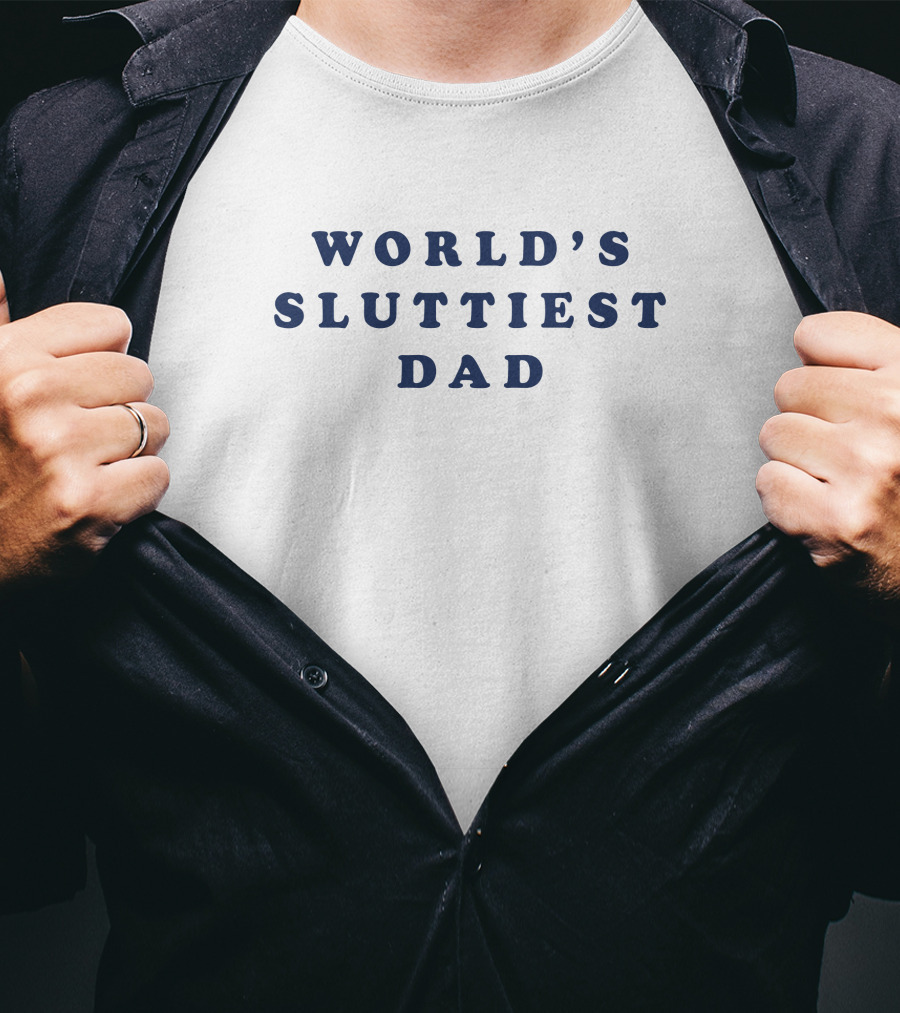 3Rd Class Clothing World's Sluttiest Dad Nastycrimeboiii T-Shirt