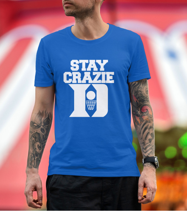 Premium T-Shirt: Stay Crazie Duke Basketball T-Shirt Stay Crazie Duke Basketball T-Shirt