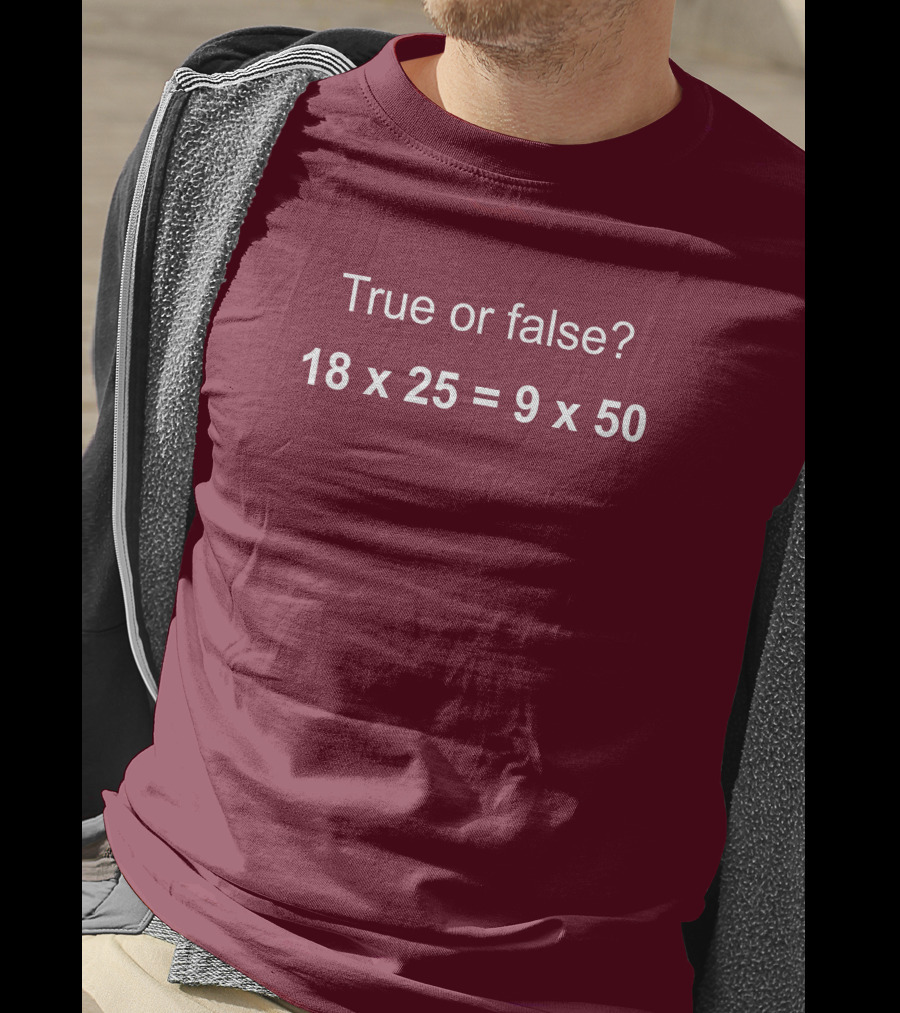 Math Positive Challenge True Or False 18X25=9X50 Rob Baier T-Shirt