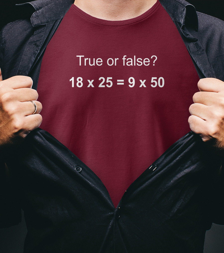 Math Positive Challenge True Or False 18X25=9X50 Rob Baier T-Shirt