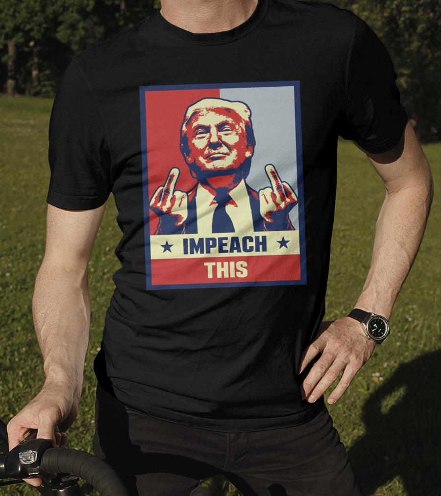 Impeach This T-Shirt