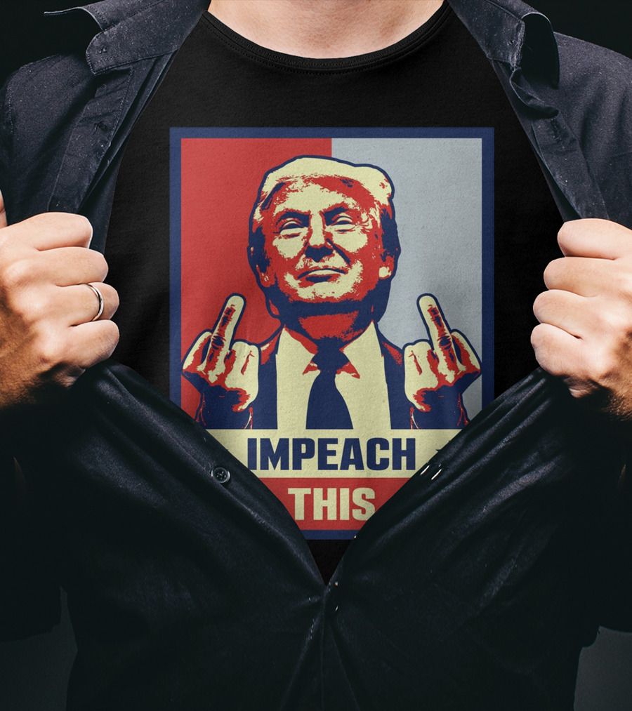 Impeach This T-Shirt