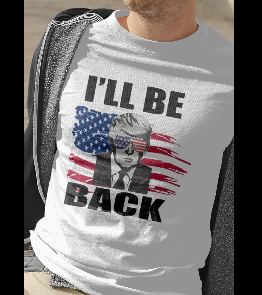 I'll Be Back Patriotic Portrait With American Flag Sunglasses T-Shirt
