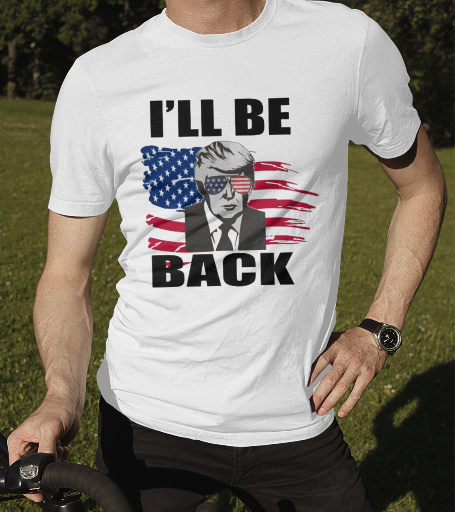 I'll Be Back Patriotic Portrait With American Flag Sunglasses T-Shirt