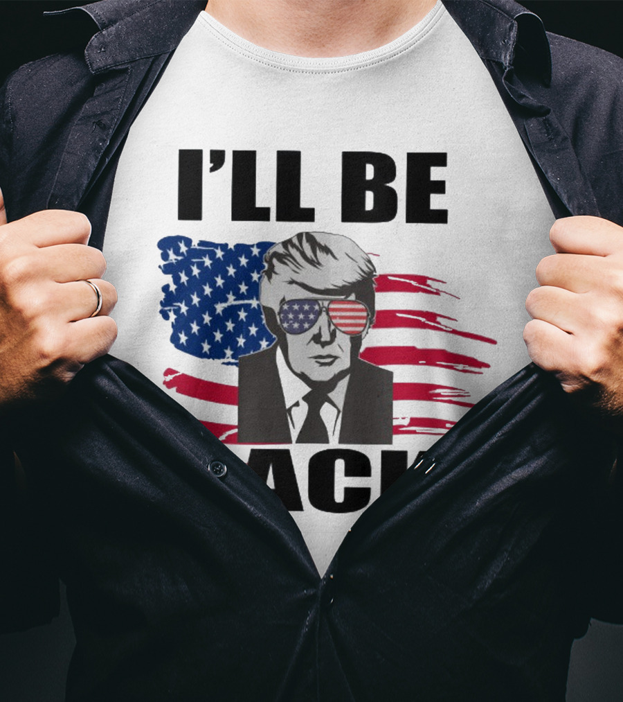 I'll Be Back Patriotic Portrait With American Flag Sunglasses T-Shirt