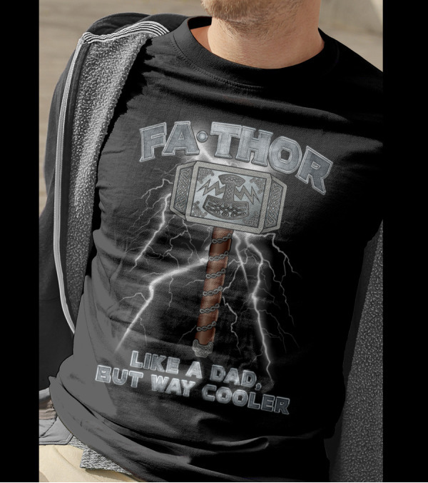 FA-THOR Like A Dad But Way Cooler Lightning Hammer T-Shirt