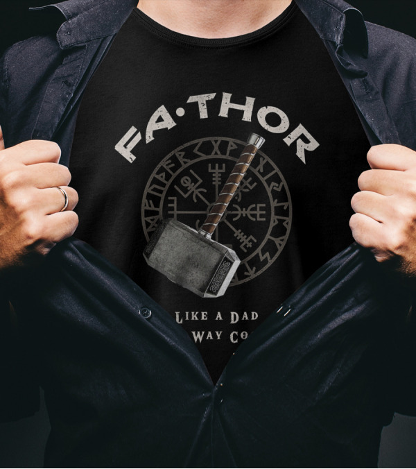 FA-THOR Like A Dad Just Way Cooler Norse Hammer Symbol Iconic Mjolnir T-Shirt