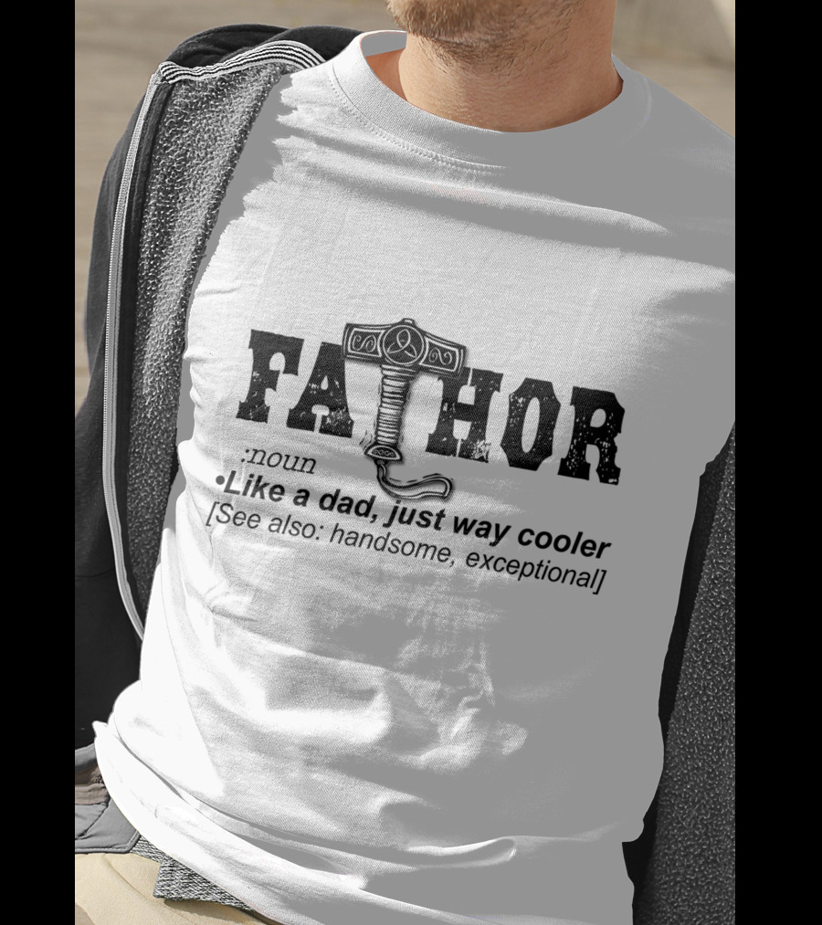 FaThor Like A Dad Just Way Cooler With Hammer Icon Handsome Exceptional T-Shirt