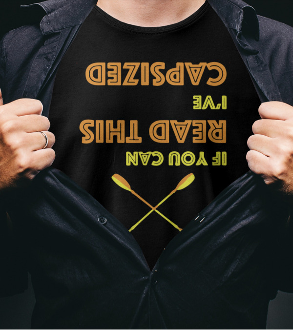 Upside Down Paddles If You Can Read This I've Capsized T-Shirt