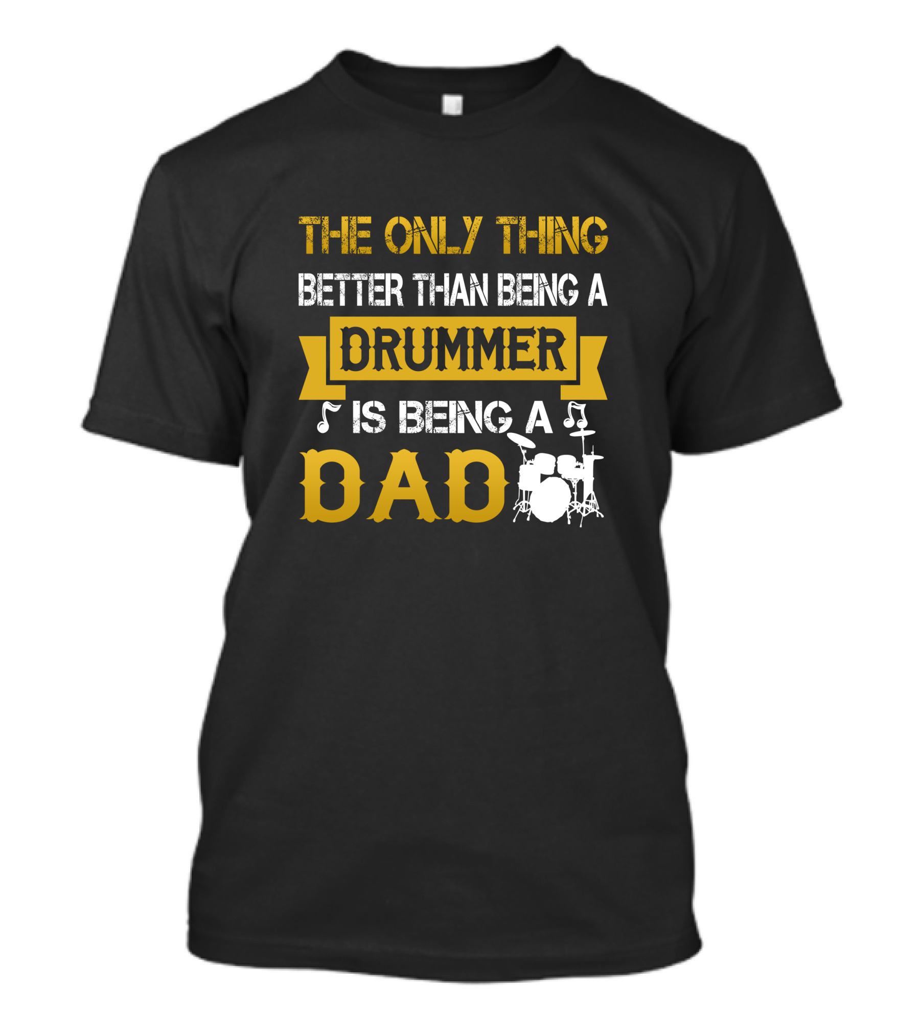 The Only Thing Better Than Being A Drummer Is Being A Dad T-Shirt