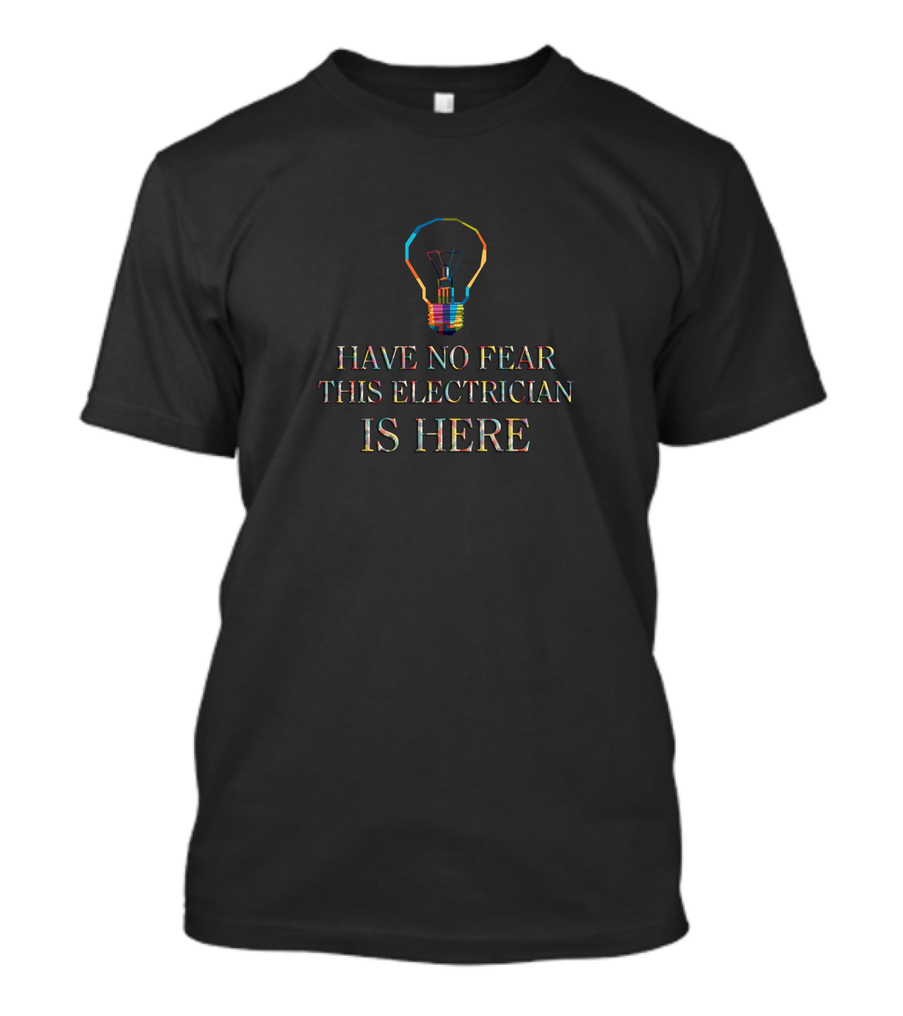 Have No Fear This Electrician Is Here T-Shirt