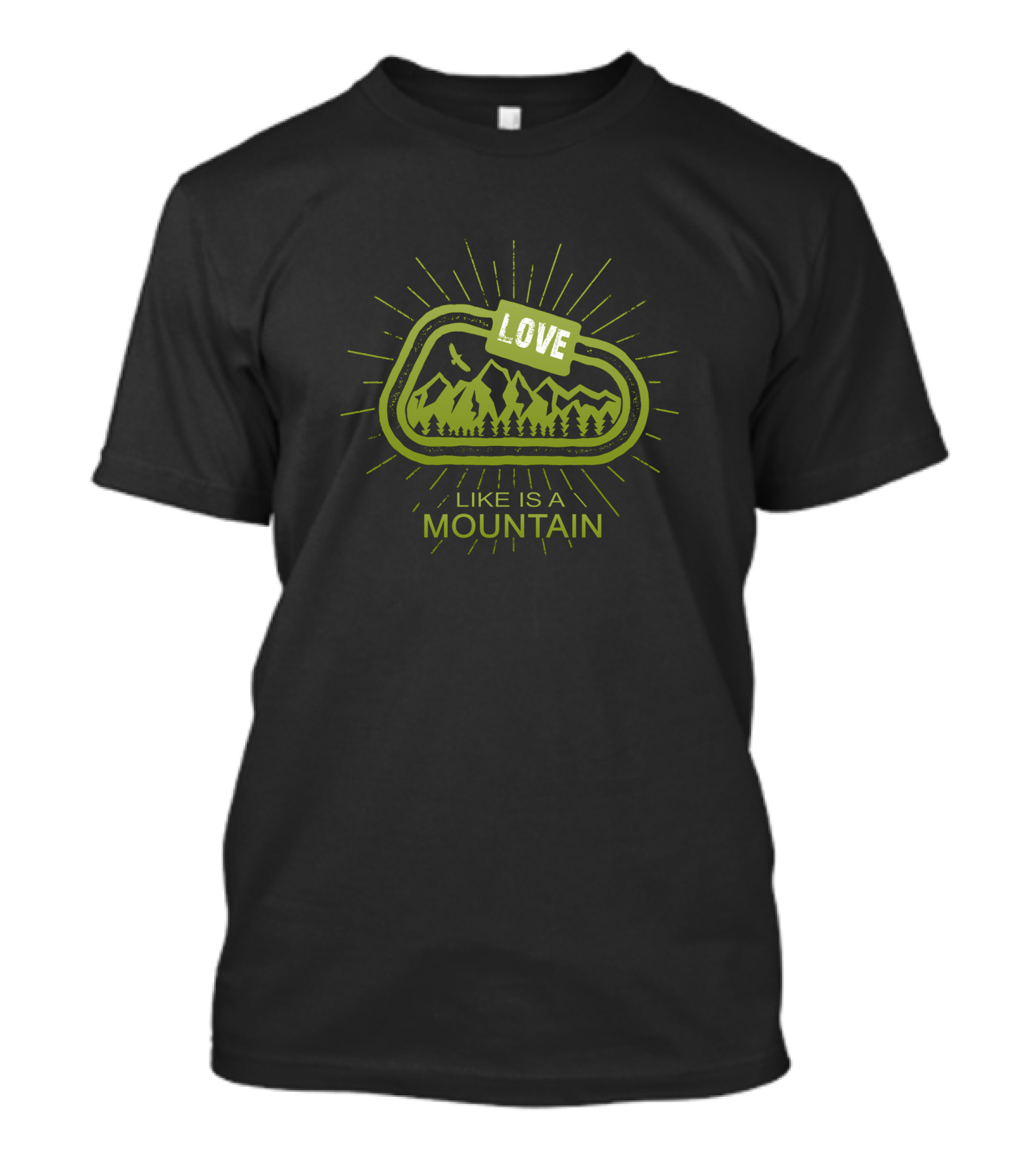 Love Like Is A Mountain With Nature And Adventure Elements T-Shirt