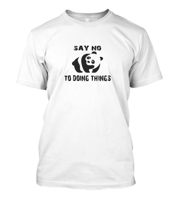 Say No To Doing Things Panda T-Shirt