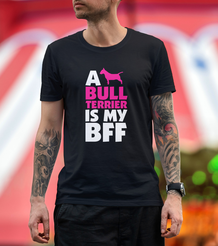 A Bull Terrier Is My BFF Pink Dog T-Shirt