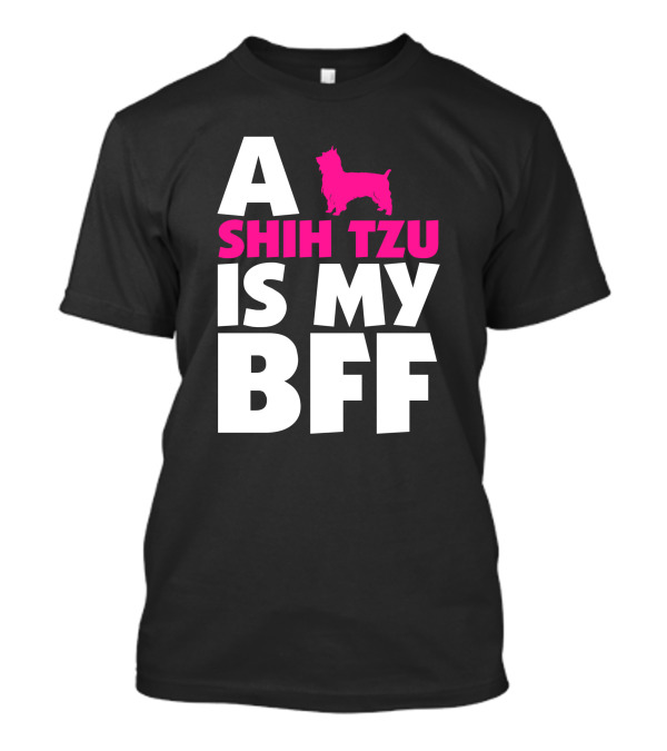 A Shih Tzu Is My Bff With Pink Dog T-Shirt