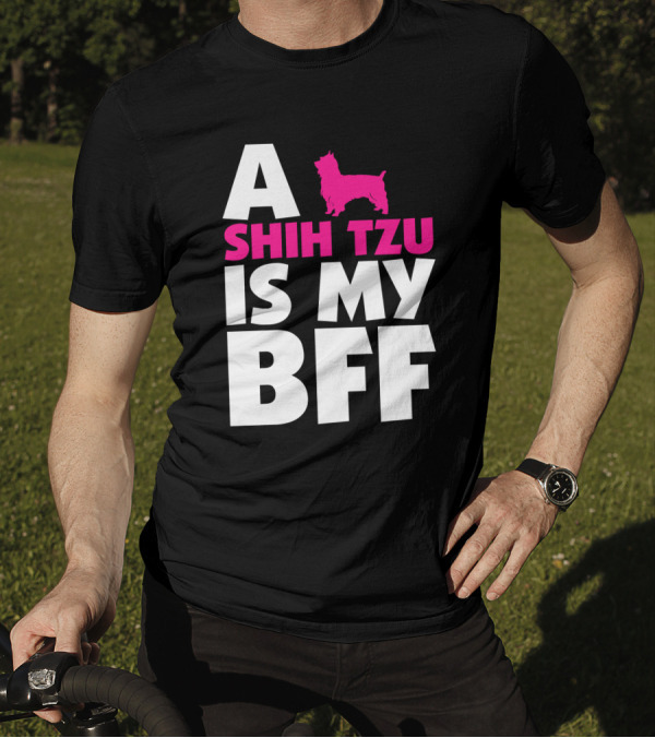 A Shih Tzu Is My Bff With Pink Dog T-Shirt