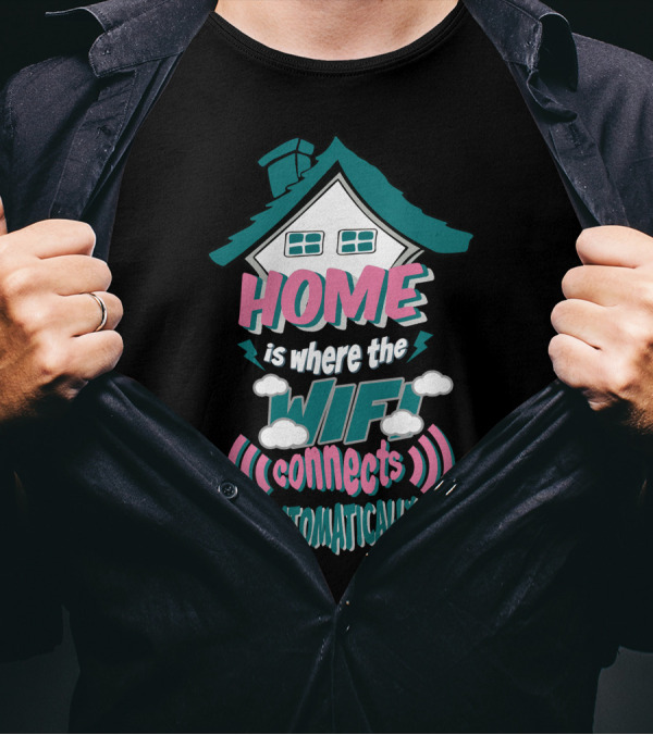 Home Is Where The Wifi Connects Automatically With House And Clouds T-Shirt