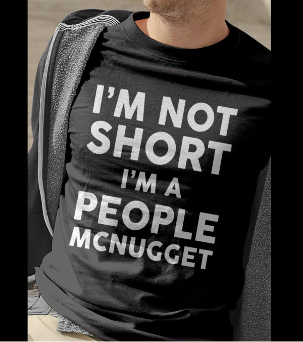 I'm Not Short I'm A People Mcnugget T-Shirt
