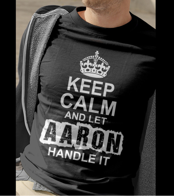 Keep Calm And Let Aaron Handle It Crown T-Shirt