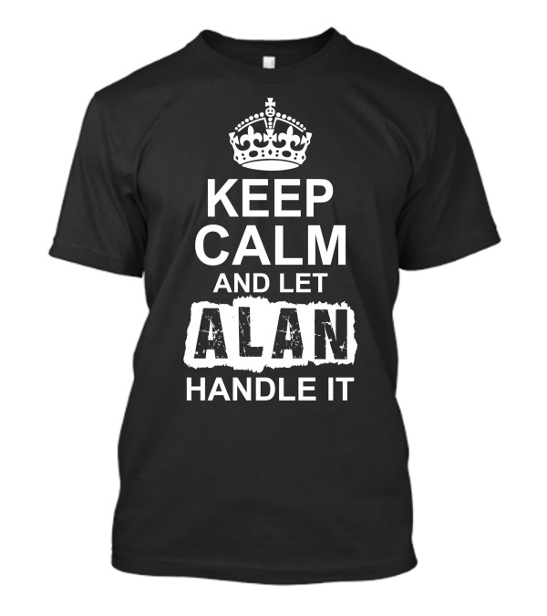 Keep Calm And Let Alan Handle It Vintage Crown T-Shirt