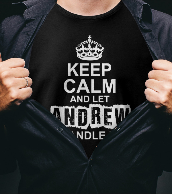 Keep Calm And Let Andrew Handle It Crown T-Shirt