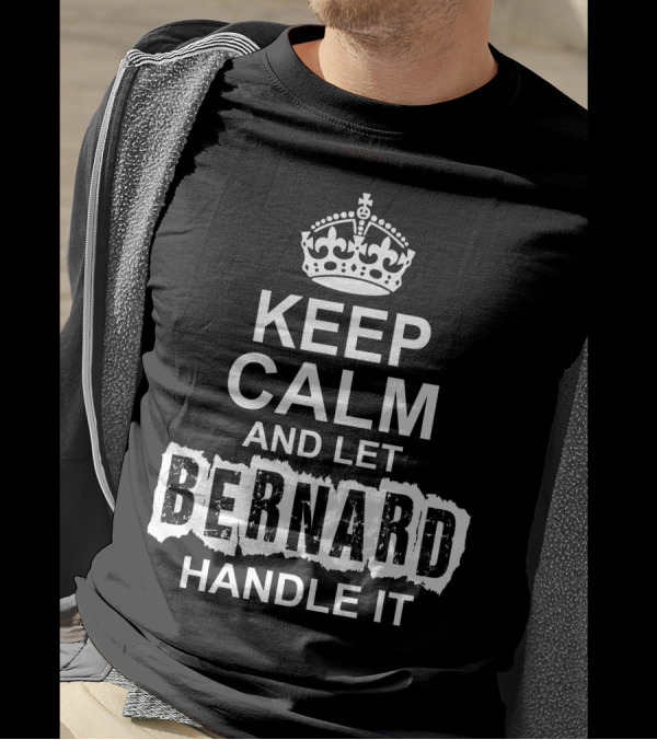 Keep Calm And Let Bernard Handle It Crown Keep Calm T-Shirt