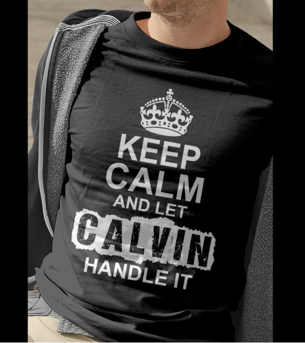 Keep Calm And Let Calvin Handle It Vintage Style Crown T-Shirt