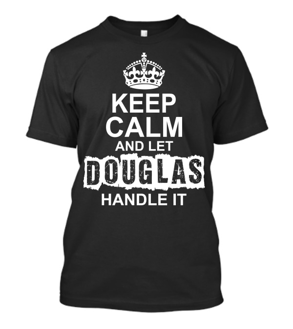 Keep Calm And Let Douglas Handle It Iconic Crown T-Shirt