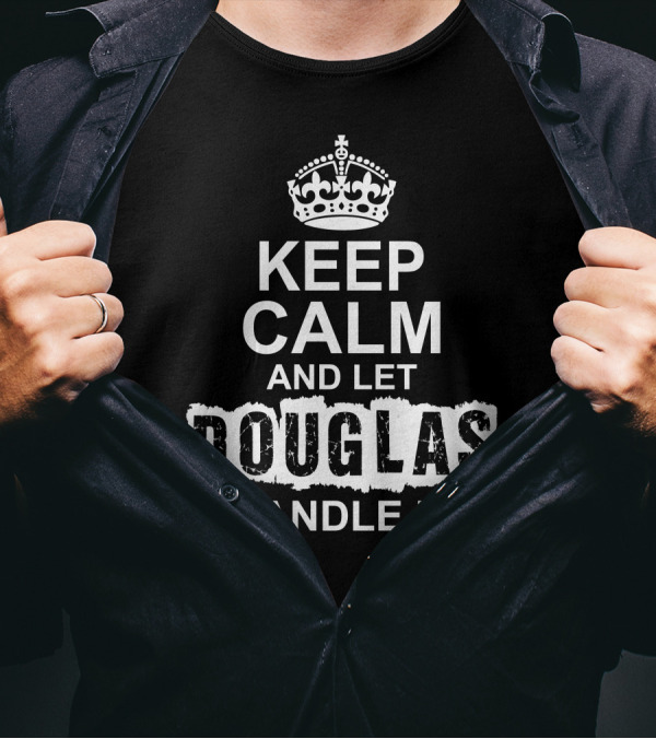 Keep Calm And Let Douglas Handle It Iconic Crown T-Shirt