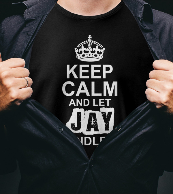 Keep Calm And Let Jay Handle It Crown Motif T-Shirt