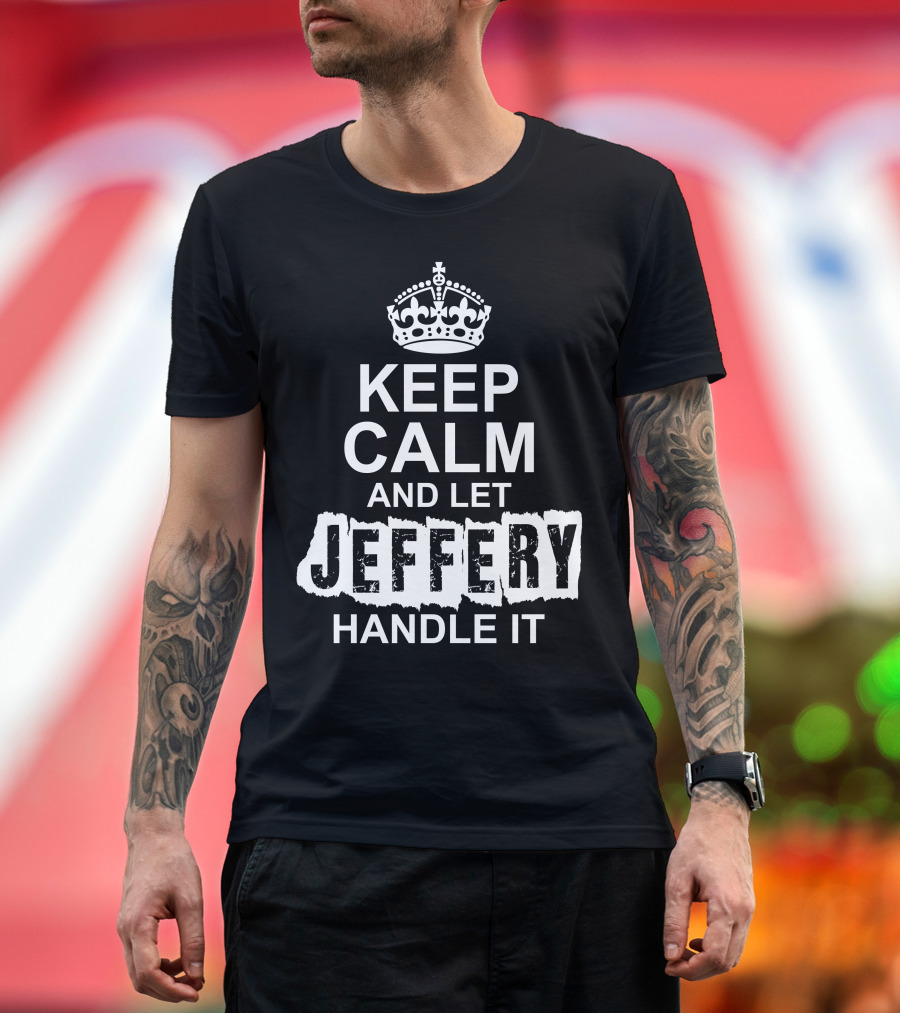 Keep Calm And Let Jeffery Handle It Crown T-Shirt